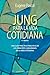 Jung para la vida cotidiana (N.E.) (Spanish Edition)