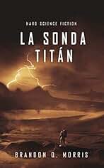 La Sonda Titán: Hard Science Fiction (Luna Helada nº 2)