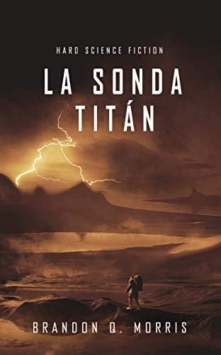 La Sonda Titán: Hard Science Fiction (Luna Helada nº 2)