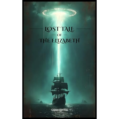 Lost Tale of the Elizabeth Audiobook By Gabriel Rivers cover art