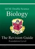 GCSE: Double Science: Biology: the Revision Guide: Foundation Level (GCSE Double Science)