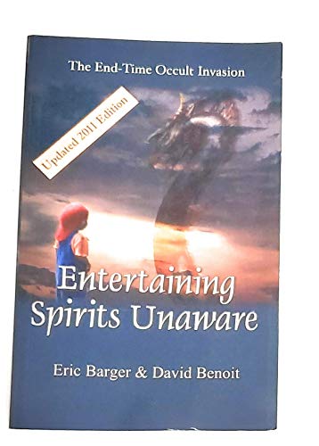 Entertaining Spirits Unaware: The End-Time-Occu... 0976261081 Book Cover