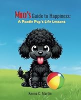 Milo's Guide to Happiness: A Poodle Pup's Life Lessons 1962704092 Book Cover