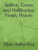  Walton, Green, and Halliburton Family History