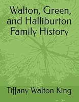 Walton, Green, and Halliburton Family History B0F61XPF4C Book Cover