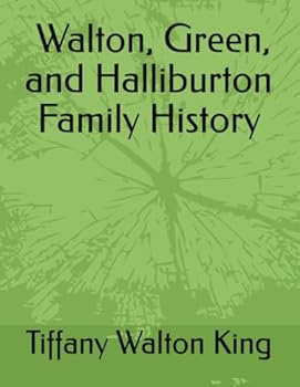 Walton, Green, and Halliburton Family History