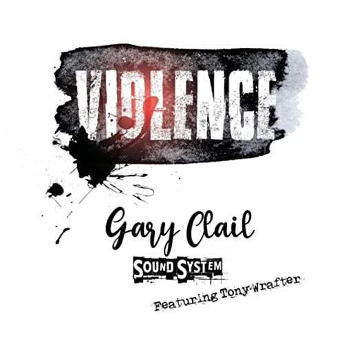Violence by Gary Clail Sound System on Amazon Music