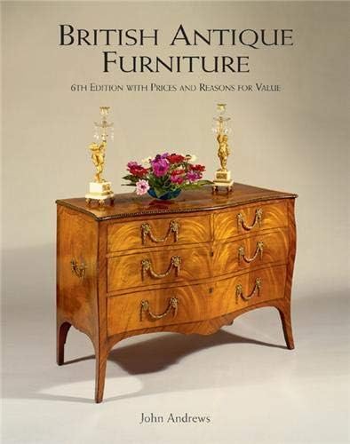 British Antique Furniture: 6th Edition with Prices and Reasons for Value Hardcover – Illustrated, 1 October 2011