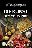  Die Kunst des Sous Vide: Von Grundlagen bis Gourmet