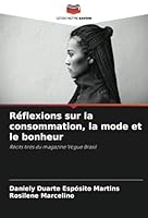 Réflexions sur la consommation, la mode et le bonheur: Récits tirés du magazine Vogue Brasil (French Edition) 6208711800 Book Cover