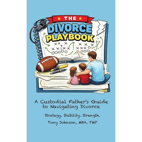 THE DIVORCE PLAYBOOK: A Custodial Father&rsquo;s Guide to Navigating Divorce Audiolibro Por Tony Johnson arte de portada