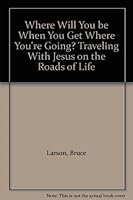 Where Will You Be When You Get Where You're Going? 1885224311 Book Cover