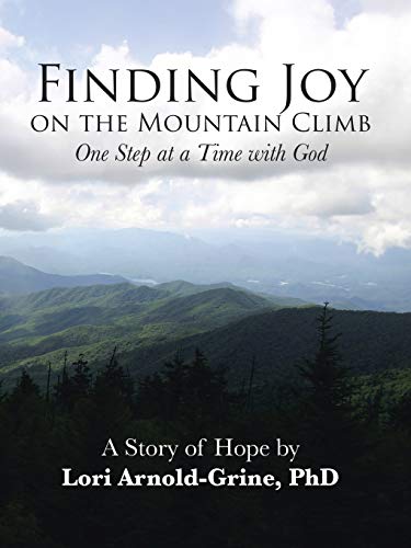 Finding Joy on the Mountain Climb: One Step at a Time with God
