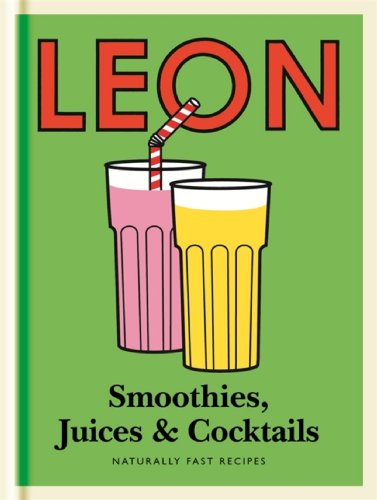Little Leon: Smoothies, Juices & Cocktails: Quick and simple ideas for healthy eating and drinking (English Edition)