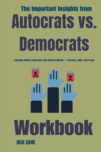 The Important Insights from Autocrats vs. Democrats Workbook: Exploring Global