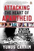 Attacking the Heart of Apartheid: The ANC’s MK Special Operations Unit 1776392221 Book Cover