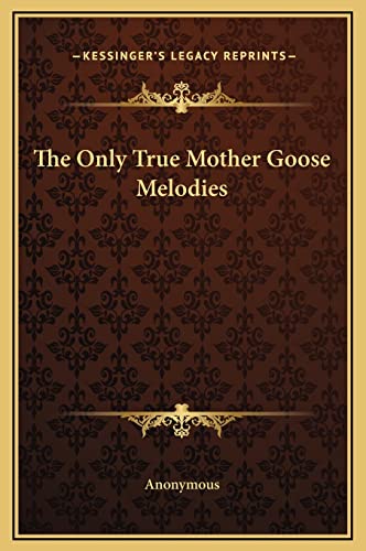 The Only True Mother Goose Melodies