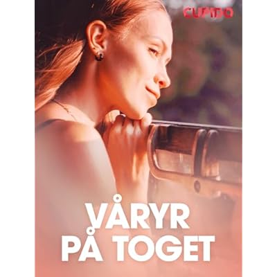 V&aring;ryr p&aring; toget &ndash; erotiske noveller