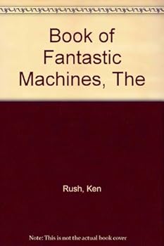 Hardcover The Book of Fantastic Machines Book