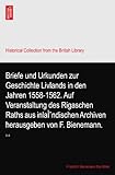  Briefe und Urkunden zur Geschichte Livlands in den Jahren 1558-1562. Auf Veranstaltung des Rigaschen Raths aus inlaÌˆndischen Archiven herausgeben von F. Bienemann.: 3. 4.