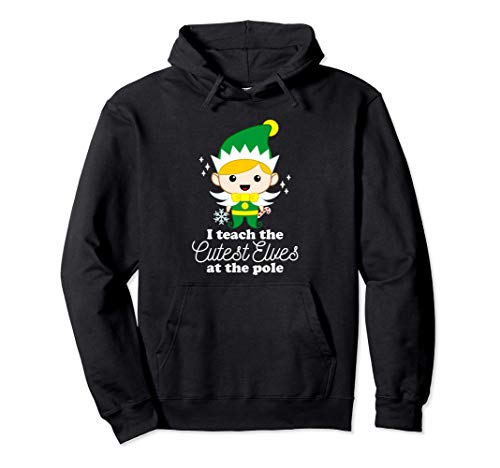 I Teach The Cutest Elves At The Pole Teacher Christmas Sudadera con Capucha