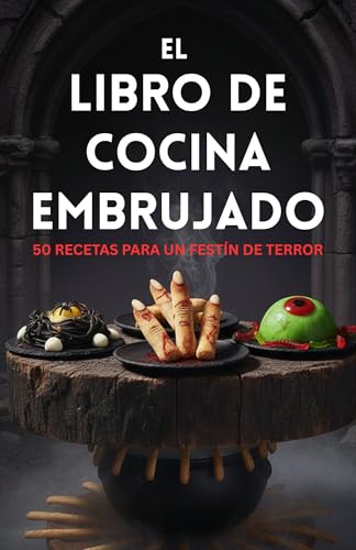 El libro de cocina embrujado: 50 recetas para un festín de terror