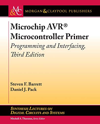 Microchip AVR® Microcontroller Primer: Programming and Interfacing, Third Edition (Synthesis Lectur Microchip AVR® Microcontroller Primer: Programming and Interfacing, Third Edition (Synthesis Lectur