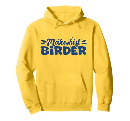 Funny Makeshift Birder Silly Birdwatcher Struggle Humor Pullover Hoodie