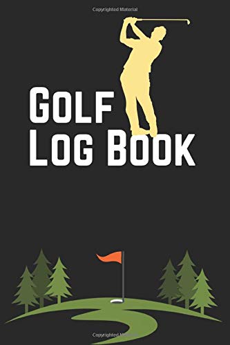 Télécharger Golf Log book: A Journal and Notebook for Golfers Space for Game Scores, Performance Tracking, Golf Francais PDF