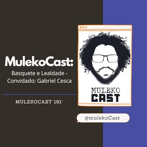 191&deg; - Basquete e Lealdade - Convidado Gabriel Cesca