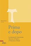 Prima E Dopo. I Protomartiri Francescani Antonio Di Padova E Francesco D’Assisi - 2
