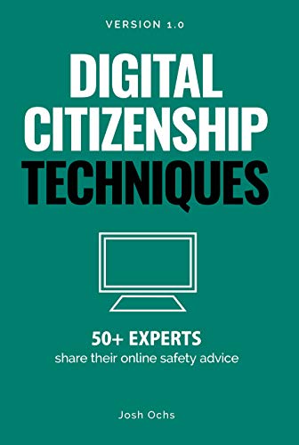 Digital Citizenship Techniques: 50+ Experts Share Online Safety Advice