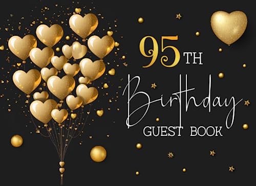 95th Birthday Guest Book: 95 Year Old Black & Gold Party Sign In Book For Written Wishes - Memory Album & Keepsake Journal - Signature Message Scrapbook - Celebration Guestbook Bday Gift Ideas 8.25x6