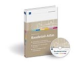 Baudetailatlas, CD-ROM mit Fachbuch: Wirtschaftliche und herstellerunabhängige Konstruktionsdetails - praxisgerecht nach neuester Normung - sofort einsetzbar in allen CAD-Systemen