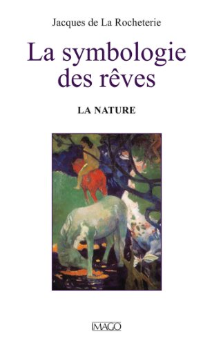 Télécharger La symbologie des rêves - La nature (IMAGO (EDITIONS) Gratuit