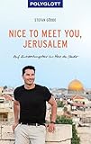 Nice to meet you, Jerusalem: Auf Entdeckungstour ins Herz der Stadt (POLYGLOTT Nice to meet you)