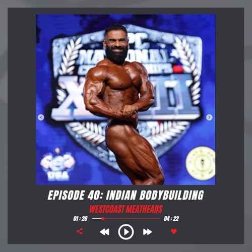 Indian Bodybuilding: Episode 40 Westcoast Meatheads