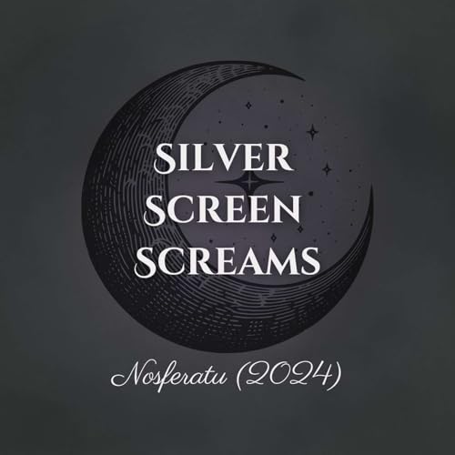Silver Screen Screams: Nosferatu (2024) cover art