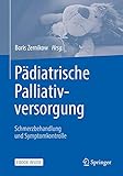 Pädiatrische Palliativversorgung – Schmerzbehandlung und Symptomkontrolle: EBook inside