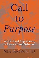 Call to Purpose: A Novella of Repentance, Deliverance and Salvation 0972768777 Book Cover