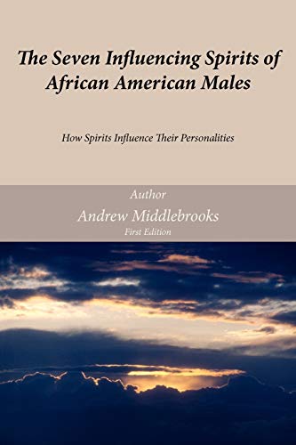 The Seven Influencing Spirits of African American Males: How Spirits Influence Their Personalities