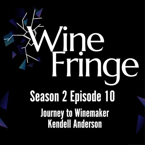 Wine Fringe - Journey to Winemaker: Kendell Anderson