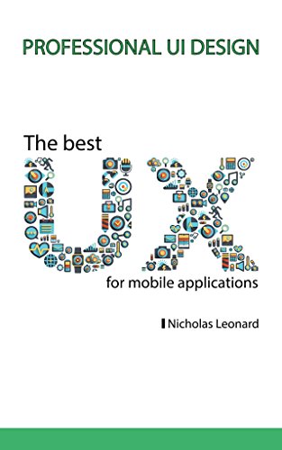 Télécharger The best user experience(UX) for mobile applications: Professional UI design (English Edition) livre En ligne