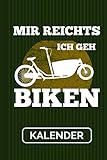  Kalender Mir Reichts Ich Geh Biken: Lastenrad I Tourenplaner I Lastenfahrrad 120 Seiten I Weißes Papier I A5 Format I 2021