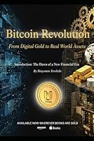 Bitcoin to Real World Assets: Understanding the Cryptocurrency Revolution from Satoshi to Saylor to Specialized Tokens B0G2JDZJBT Book Cover