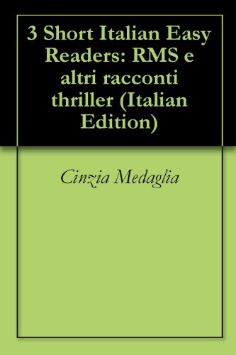 3 Short Italian Easy Readers: RMS e altri racconti thriller (Italian Edition)
