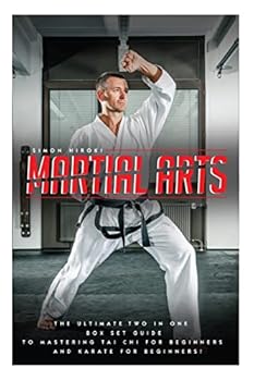 Paperback Martial Arts: The Ultimate 2 in 1 Guide to Mastering Tai Chi for Beginners and Karate for Beginners! Book