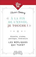"A la fin de l'envoi, je touche" : Histoire, cinéma, politique, littérature - Les répliques qui tuent 2290137235 Book Cover