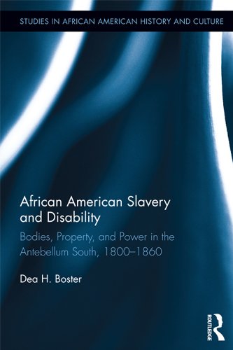 African American Slavery and Disability: Bodies, Property and Power in the Antebellum South, 1800-1860 (Studies in African American History and Culture)