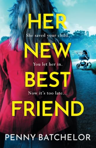 Her New Best Friend: A Totally Gripping Psychological Thriller With An Unforgettable Twist